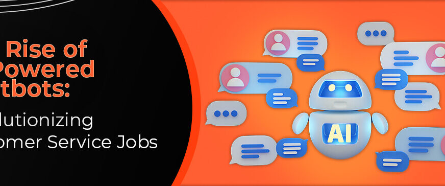 The Rise of AI-Powered Chatbots in Customer Service