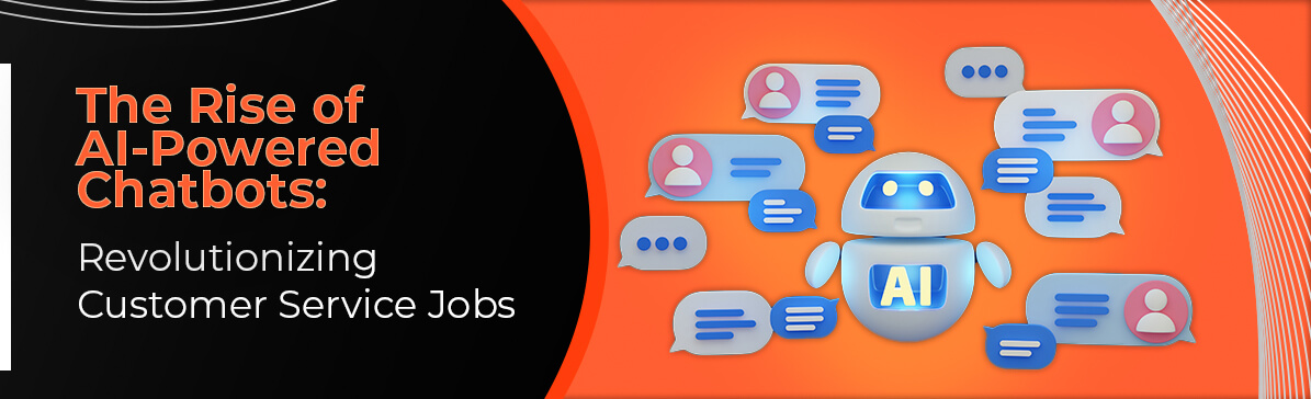 The Rise of AI-Powered Chatbots in Customer Service